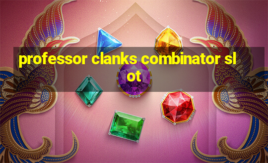 professor clanks combinator slot