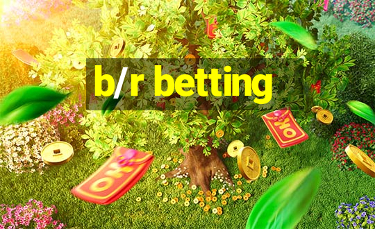 b/r betting