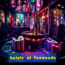 hotels at foxwoods casino ct