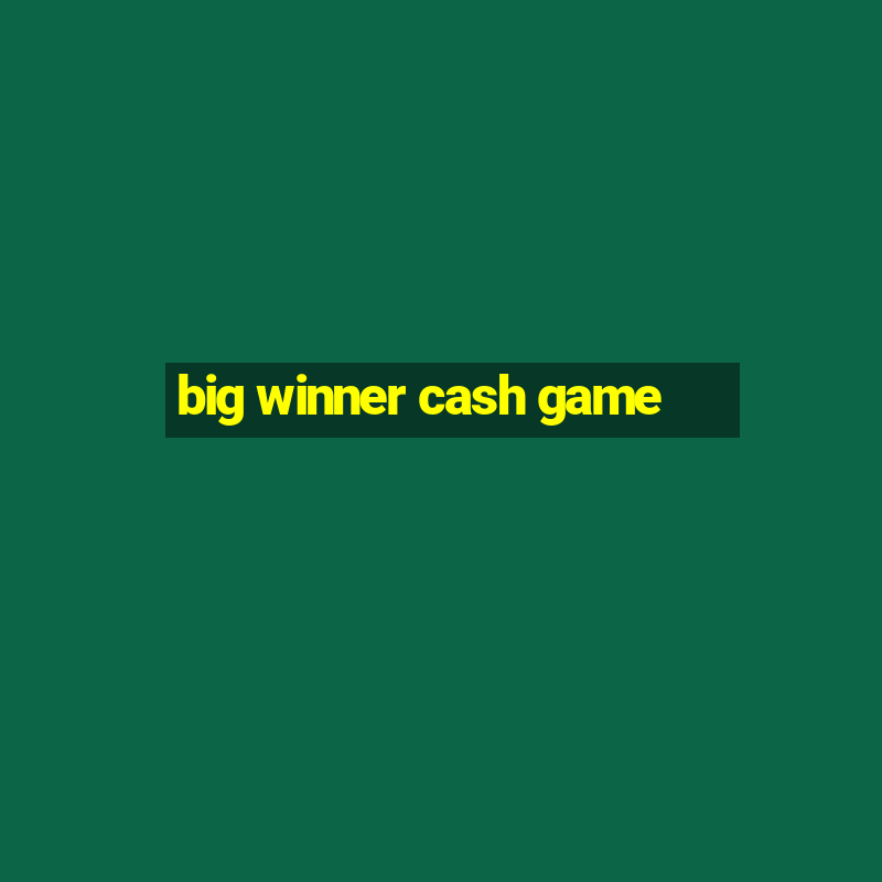 big winner cash game