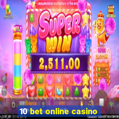 10 bet online casino