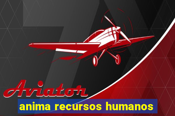 anima recursos humanos