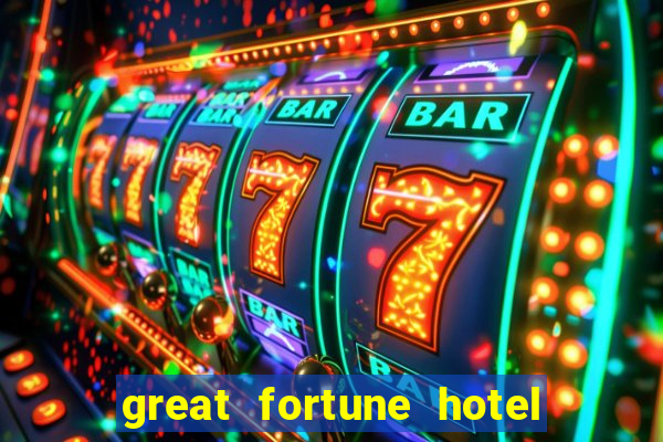 great fortune hotel & spa