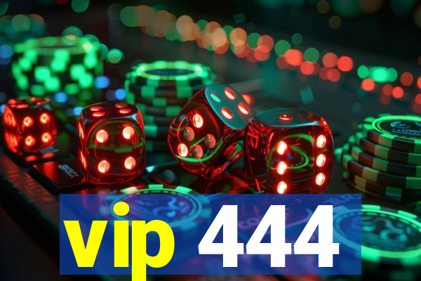 vip 444