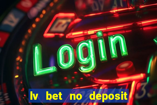 lv bet no deposit bonus code