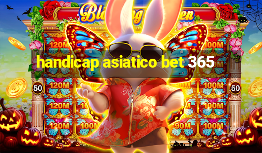 handicap asiatico bet 365