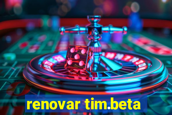 renovar tim.beta