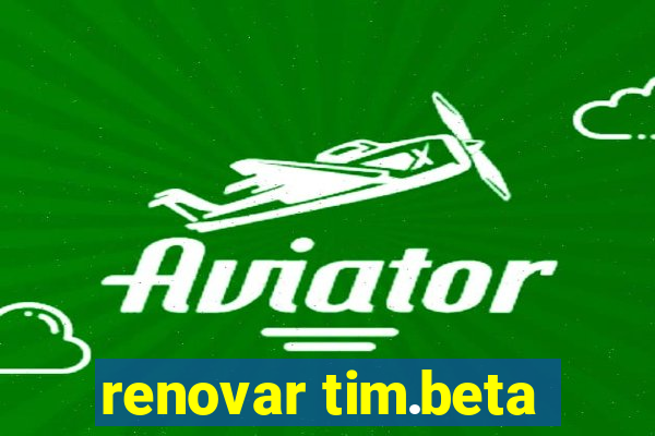 renovar tim.beta