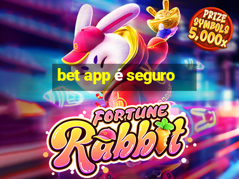 bet app é seguro