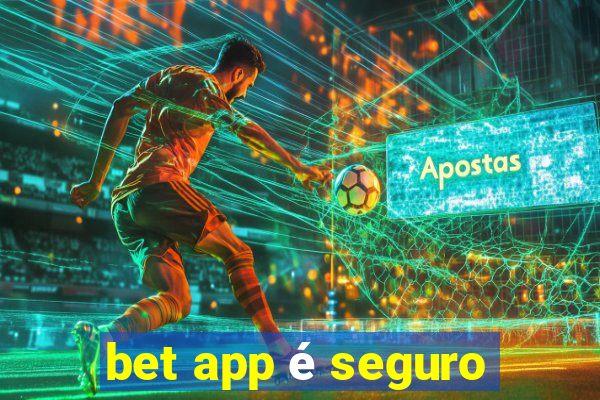 bet app é seguro