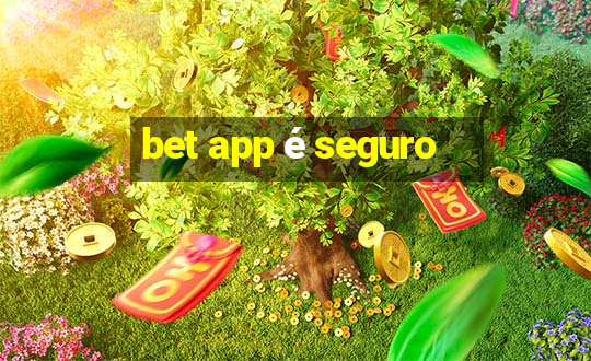 bet app é seguro