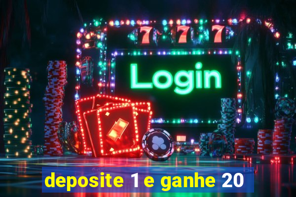 deposite 1 e ganhe 20