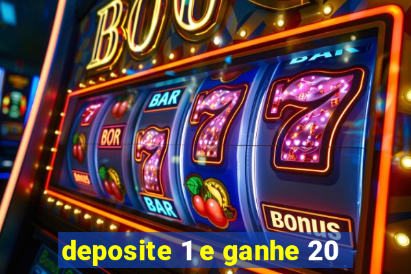 deposite 1 e ganhe 20