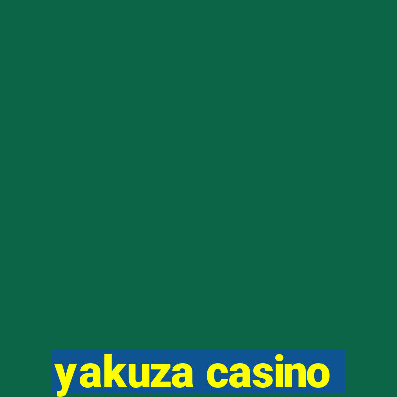 yakuza casino