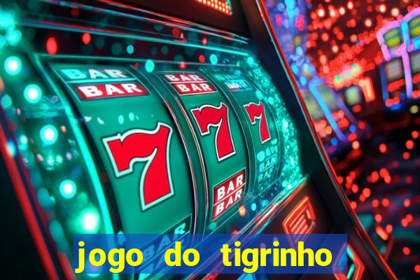 jogo do tigrinho gratis teste