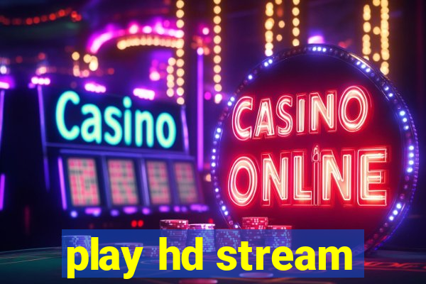 play hd stream