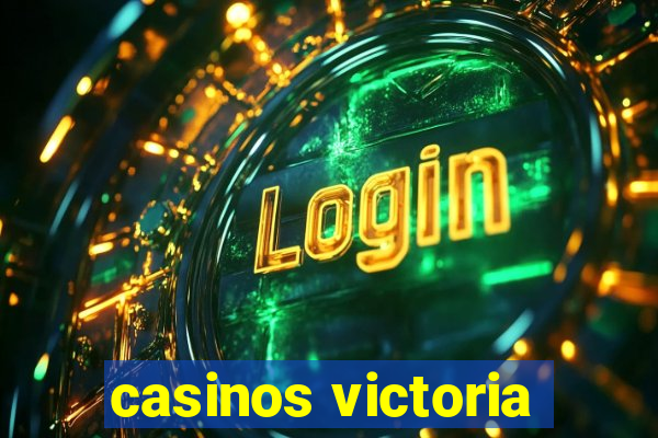 casinos victoria