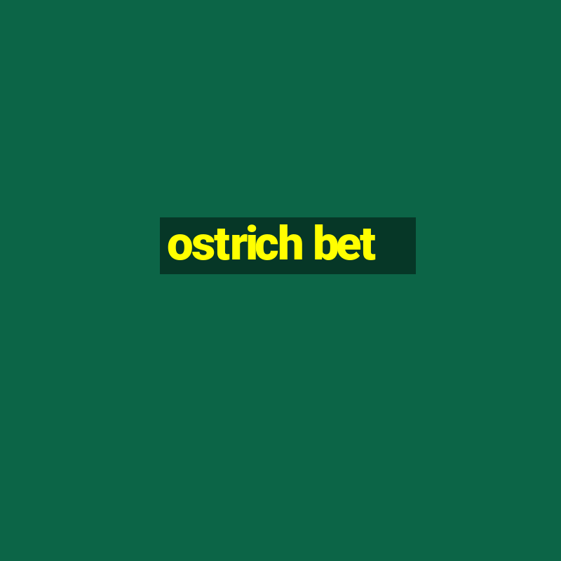 ostrich bet