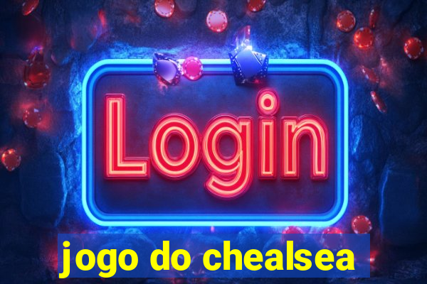 jogo do chealsea