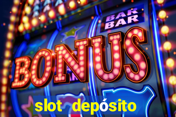 slot depósito mínimo 1 real