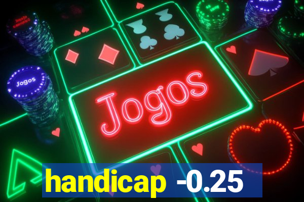 handicap -0.25