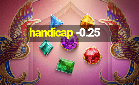 handicap -0.25