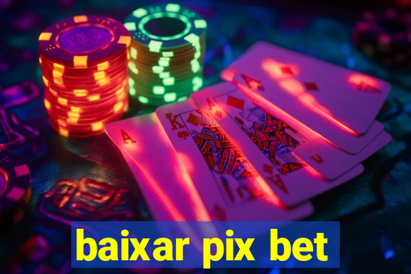 baixar pix bet