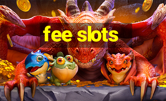 fee slots