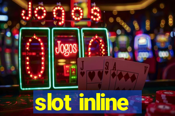 slot inline