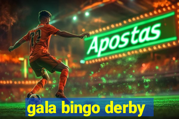 gala bingo derby