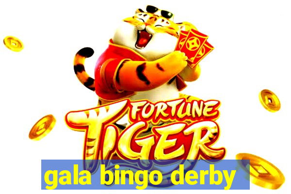 gala bingo derby