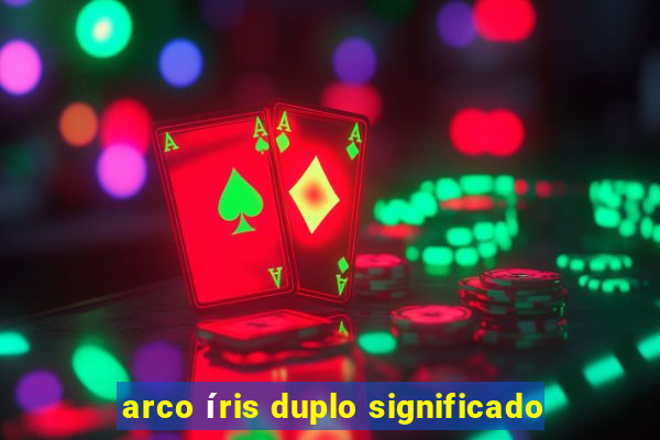 arco íris duplo significado