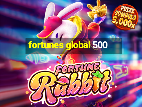 fortunes global 500