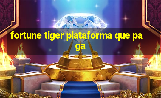 fortune tiger plataforma que paga