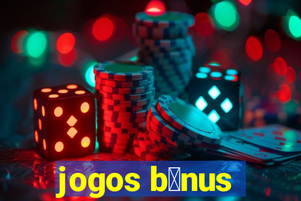 jogos b么nus