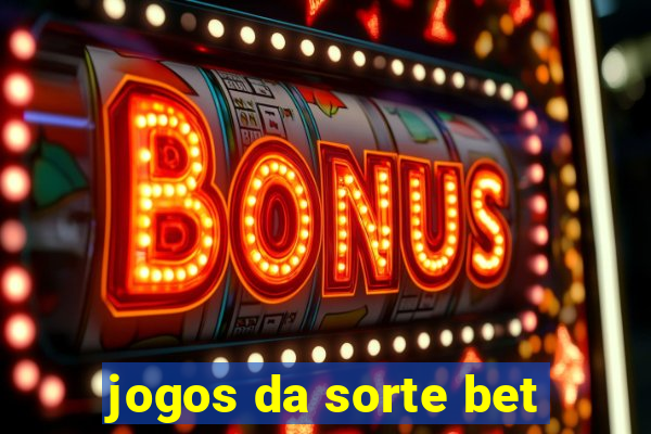 jogos da sorte bet