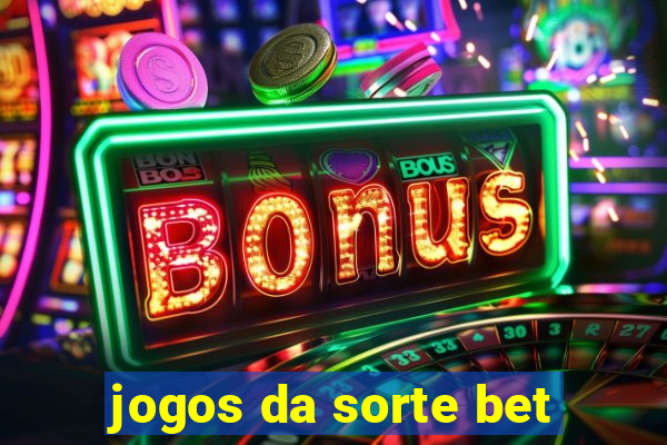 jogos da sorte bet