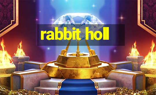 rabbit holl