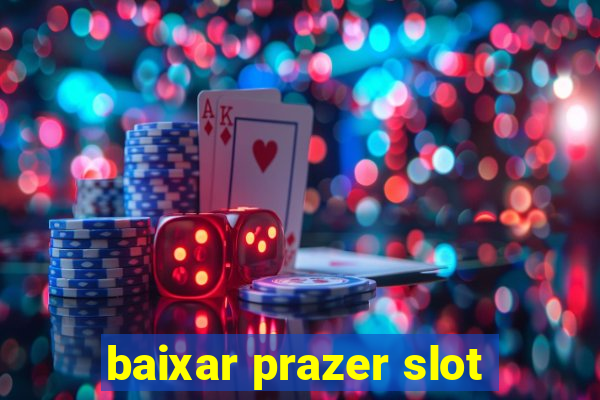 baixar prazer slot