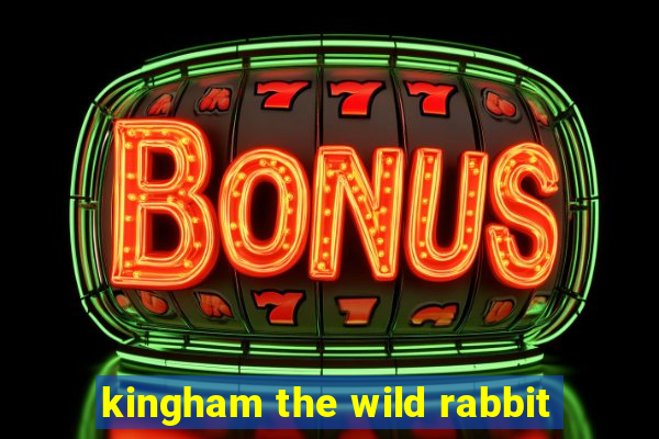 kingham the wild rabbit