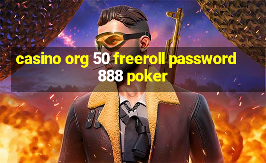 casino org 50 freeroll password 888 poker