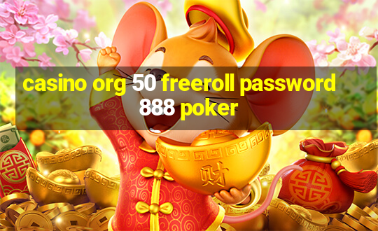 casino org 50 freeroll password 888 poker