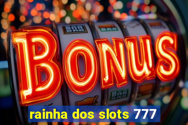 rainha dos slots 777