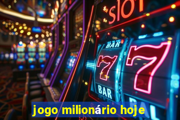 jogo milionário hoje