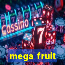 mega fruit