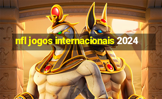 nfl jogos internacionais 2024