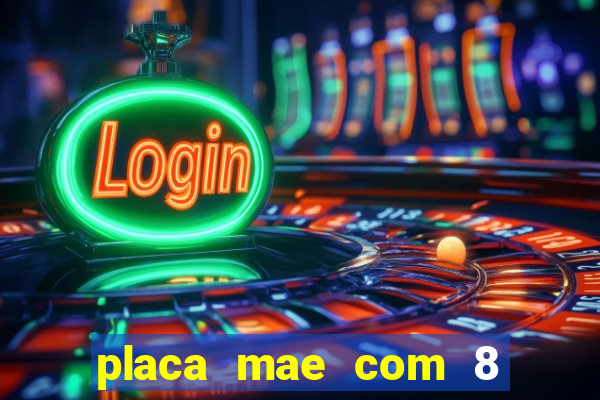 placa mae com 8 slots de memoria