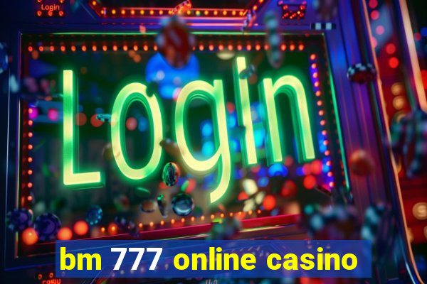 bm 777 online casino