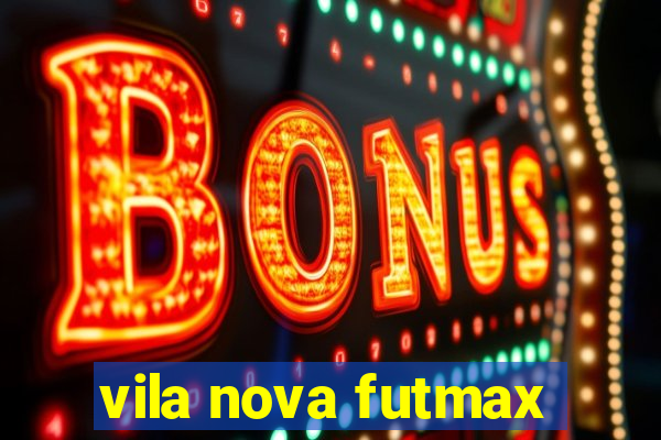 vila nova futmax