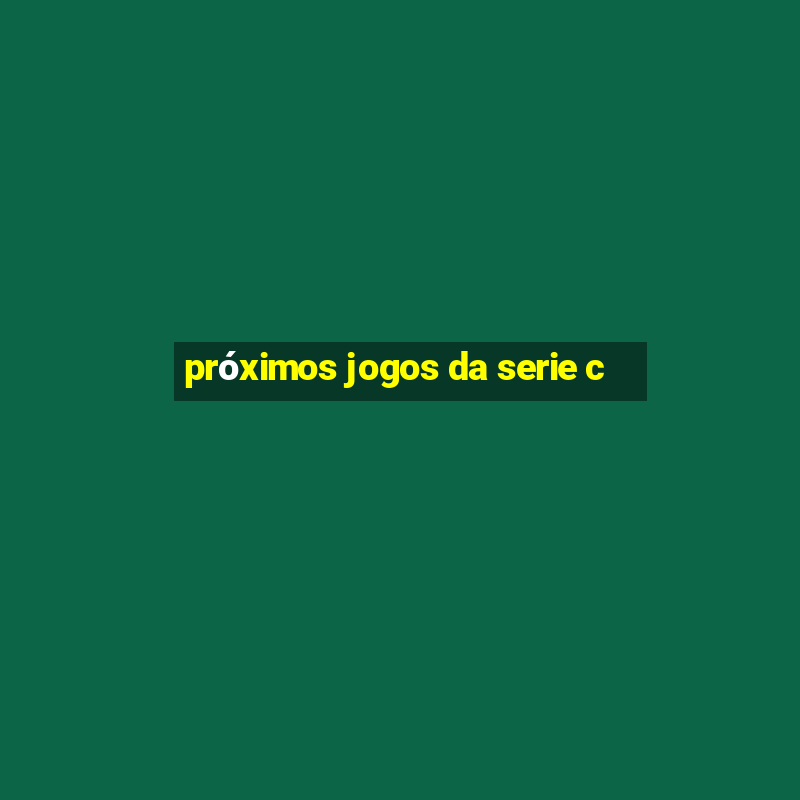 próximos jogos da serie c